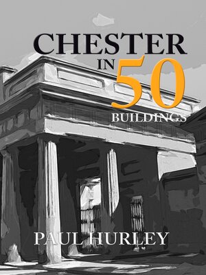 cover image of Chester in 50 Buildings